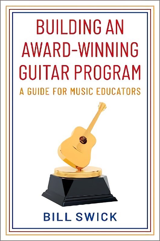 Building an Award-Winning Guitar Program: A Guide for Music Educators цена и информация | Ühiskonnateemalised raamatud | kaup24.ee