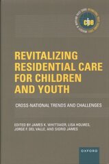 Revitalizing Residential Care for Children and Youth: Cross-National Trends and Challenges hind ja info | Ühiskonnateemalised raamatud | kaup24.ee