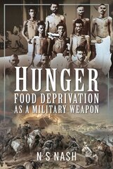 Hunger: Food Deprivation as a Military Weapon цена и информация | Книги по социальным наукам | kaup24.ee