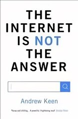 Internet is Not the Answer Main цена и информация | Книги по социальным наукам | kaup24.ee