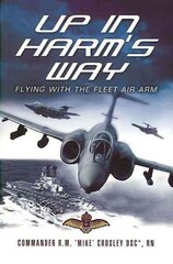 Up in Harm's Way: Flying With the Fleet Air Arm New edition hind ja info | Ühiskonnateemalised raamatud | kaup24.ee