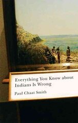 Everything You Know about Indians Is Wrong hind ja info | Ühiskonnateemalised raamatud | kaup24.ee