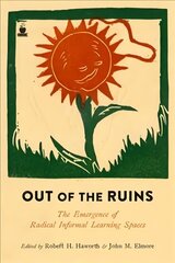 Out Of The Ruins: The Emergence of Radical Informal Learning Spaces hind ja info | Ühiskonnateemalised raamatud | kaup24.ee