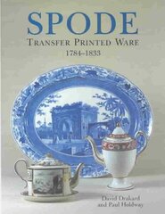 Spode Transfer Printed Ware: 1784-1833, 2nd Revised edition цена и информация | Книги об искусстве | kaup24.ee