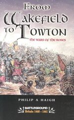 From Wakefield and Towton: the Wars of the Roses цена и информация | Книги по социальным наукам | kaup24.ee