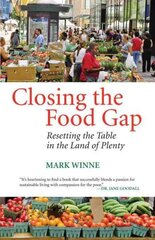 Closing the Food Gap: Resetting the Table in the Land of Plenty hind ja info | Ühiskonnateemalised raamatud | kaup24.ee