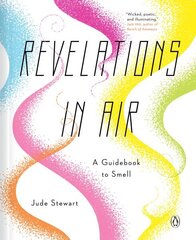 Revelations In Air: A Guidebook to Smell hind ja info | Majandusalased raamatud | kaup24.ee