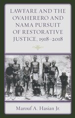 Lawfare and the Ovaherero and Nama Pursuit of Restorative Justice, 19182018 цена и информация | Книги по экономике | kaup24.ee