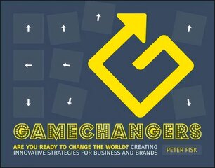 Gamechangers: Creating Innovative Strategies for Business and Brands; New Approaches to Strategy, Innovation and Marketing цена и информация | Книги по экономике | kaup24.ee