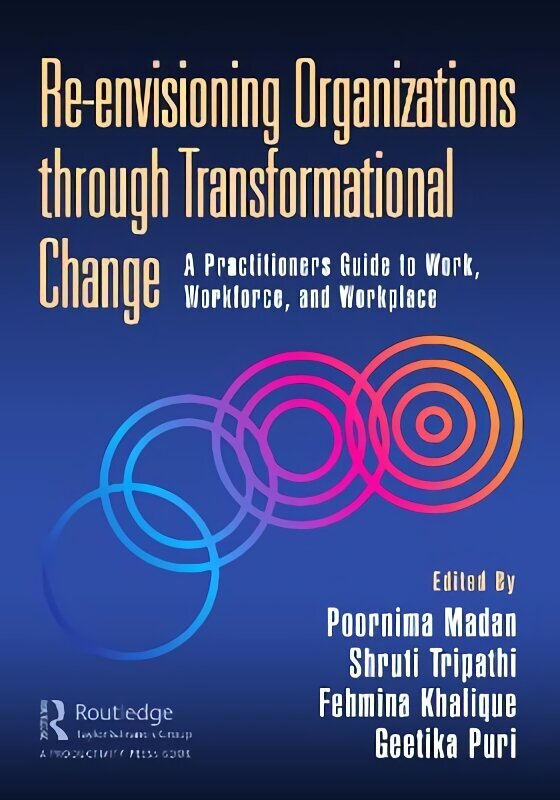 Re-envisioning Organizations through Transformational Change: A Practitioners Guide to Work, Workforce, and Workplace цена и информация | Majandusalased raamatud | kaup24.ee