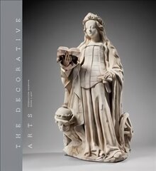 Decorative Arts: Volume 1: Sculptures, enamels, maiolicas and tapestries цена и информация | Книги об искусстве | kaup24.ee