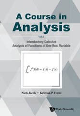 Course In Analysis, A - Volume I: Introductory Calculus, Analysis Of Functions Of One Real Variable цена и информация | Книги по экономике | kaup24.ee