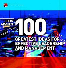 John Adair's 100 Greatest Ideas for Effective Leadership and Management цена и информация | Книги по экономике | kaup24.ee