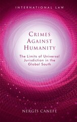 Crimes Against Humanity: The Limits of Universal Jurisdiction in the Global South hind ja info | Majandusalased raamatud | kaup24.ee