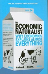 Economic Naturalist: Why Economics Explains Almost Everything hind ja info | Majandusalased raamatud | kaup24.ee