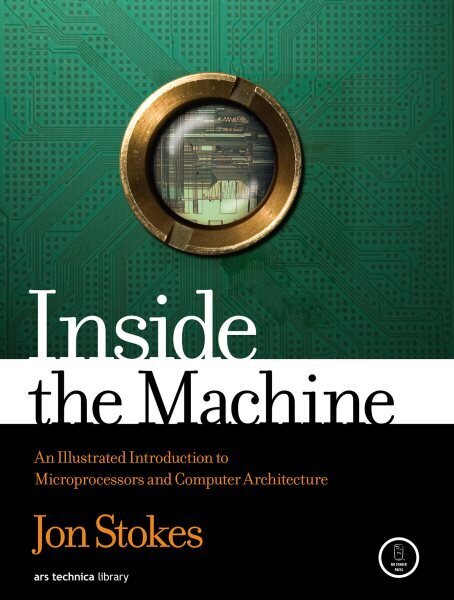 Inside The Machine: An Illustrated Introduction to Microprocessors and Computer Architecture hind ja info | Majandusalased raamatud | kaup24.ee