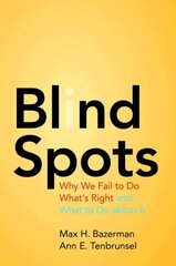 Blind Spots: Why We Fail to Do What's Right and What to Do about It hind ja info | Majandusalased raamatud | kaup24.ee