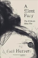 A Silent Fury: The El Bordo Mine Fire hind ja info | Luule | kaup24.ee