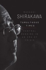 Tumultuous Times: Central Banking in an Era of Crisis цена и информация | Книги по экономике | kaup24.ee