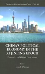 China's Political Economy In The Xi Jinping Epoch: Domestic And Global Dimensions hind ja info | Majandusalased raamatud | kaup24.ee