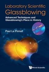 Laboratory Scientific Glassblowing: Advanced Techniques And Glassblowing's Place In History hind ja info | Majandusalased raamatud | kaup24.ee