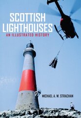 Scottish Lighthouses: An Illustrated History hind ja info | Arhitektuuriraamatud | kaup24.ee