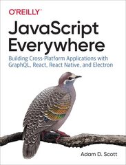 JavaScript Everywhere: Building Cross-platform Applications with GraphQL, React, React Native, and Electron hind ja info | Majandusalased raamatud | kaup24.ee