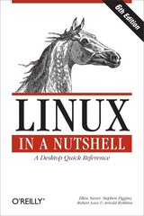 Linux in a Nutshell 6th edition цена и информация | Книги по экономике | kaup24.ee