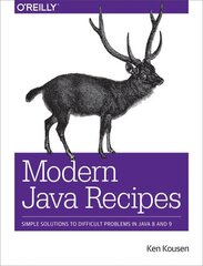 Modern Java Recipes: Simple Solutions to Difficult Problems in Java 8 and 9 цена и информация | Книги по экономике | kaup24.ee