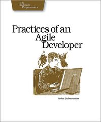 Practices of an Agile Developer - Working in the Real World hind ja info | Majandusalased raamatud | kaup24.ee