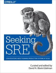 Seeking SRE: Conversations about running production systems at scale hind ja info | Majandusalased raamatud | kaup24.ee