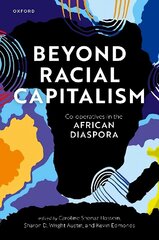 Beyond Racial Capitalism: Co-operatives in the African Diaspora цена и информация | Книги по экономике | kaup24.ee