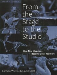 From the Stage to the Studio: How Fine Musicians Become Great Teachers 2nd Revised edition цена и информация | Книги по экономике | kaup24.ee