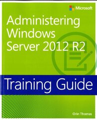 Training Guide Administering Windows Server 2012 R2 (MCSA) цена и информация | Книги по экономике | kaup24.ee