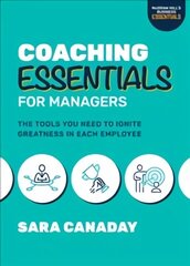 Coaching Essentials for Managers: The Tools You Need to Ignite Greatness in Each Employee цена и информация | Книги по экономике | kaup24.ee