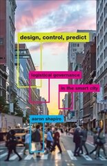 Design, Control, Predict: Logistical Governance in the Smart City цена и информация | Книги по экономике | kaup24.ee