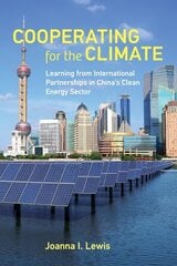 Cooperating for the Climate: Learning from International Partnerships in China's Clean Energy Sector цена и информация | Книги по экономике | kaup24.ee