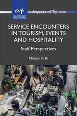 Service Encounters in Tourism, Events and Hospitality: Staff Perspectives цена и информация | Книги по экономике | kaup24.ee