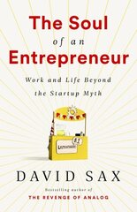 The Soul of an Entrepreneur: Work and Life Beyond the Startup Myth hind ja info | Majandusalased raamatud | kaup24.ee