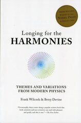 Longing for the Harmonies: Themes and Variations from Modern Physics hind ja info | Majandusalased raamatud | kaup24.ee