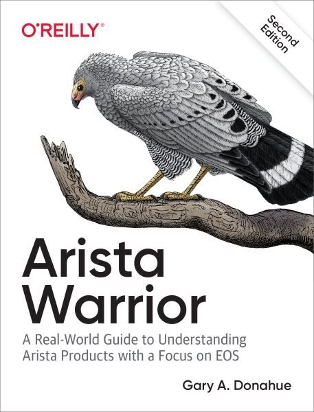 Arista Warrior: Arista Products with a Focus on EOS 2nd New edition hind ja info | Majandusalased raamatud | kaup24.ee