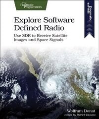 Explore Software Defined Radio: Use Sdr to Receive Satellite Images and Space Signals hind ja info | Majandusalased raamatud | kaup24.ee
