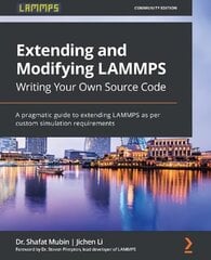 Extending and Modifying LAMMPS Writing Your Own Source Code: A pragmatic guide to extending LAMMPS as per custom simulation requirements hind ja info | Majandusalased raamatud | kaup24.ee