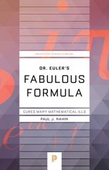 Dr. Euler's Fabulous Formula: Cures Many Mathematical Ills Revised edition hind ja info | Majandusalased raamatud | kaup24.ee