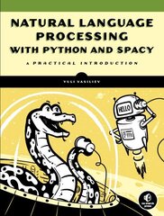 Natural Language Processing With Python And Spacy: A Practical Introduction цена и информация | Книги по экономике | kaup24.ee