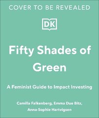 Girls Just Wanna Have Impact Funds: A Feminist Guide to Changing the World with Your Money hind ja info | Majandusalased raamatud | kaup24.ee