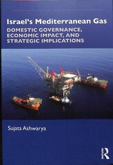 Israels Mediterranean Gas: Domestic Governance, Economic Impact, and Strategic Implications цена и информация | Книги по экономике | kaup24.ee