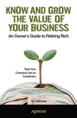 Know and Grow the Value of Your Business: An Owner's Guide to Retiring Rich 1st ed. hind ja info | Majandusalased raamatud | kaup24.ee