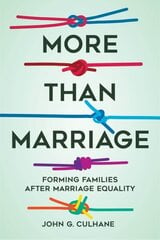 More Than Marriage: Forming Families after Marriage Equality hind ja info | Majandusalased raamatud | kaup24.ee