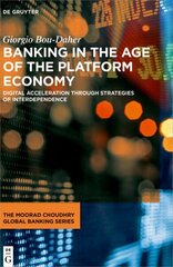 Banking in the Age of the Platform Economy: Digital Acceleration Through Strategies of Interdependence hind ja info | Majandusalased raamatud | kaup24.ee